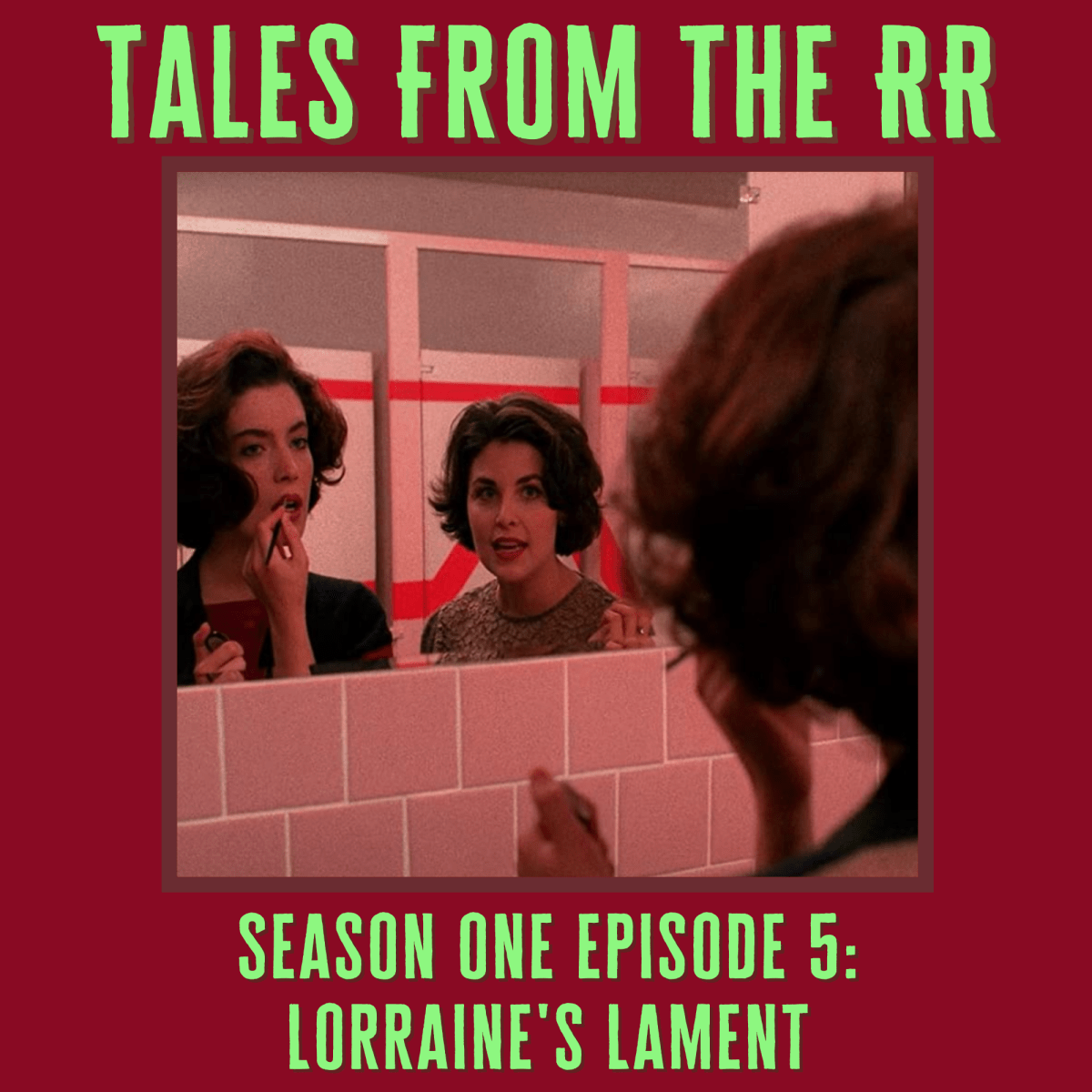Tales From The RR Season One Episode 5: Lorraine’s Lament