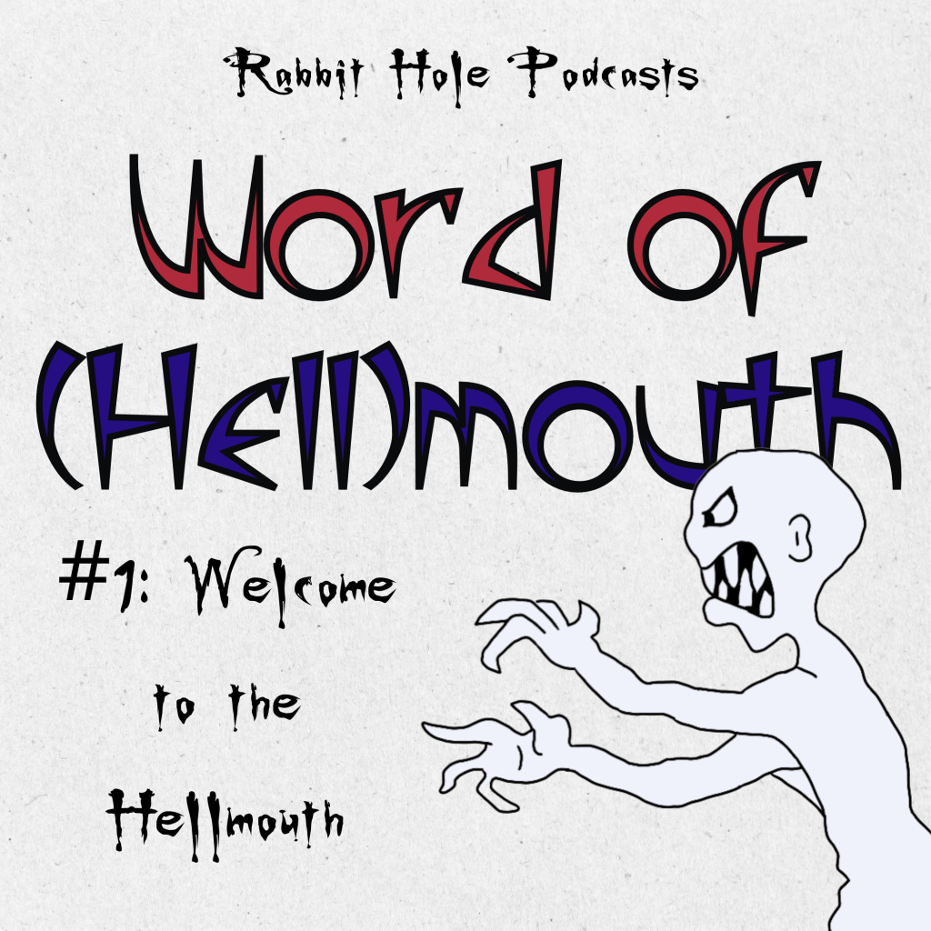 Word of (Hell)mouth #1: Welcome to the&nbsp;Hellmouth