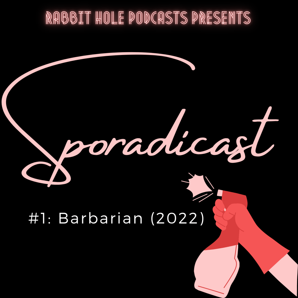 Sporadicast #1: Barbarian&nbsp;(2022)