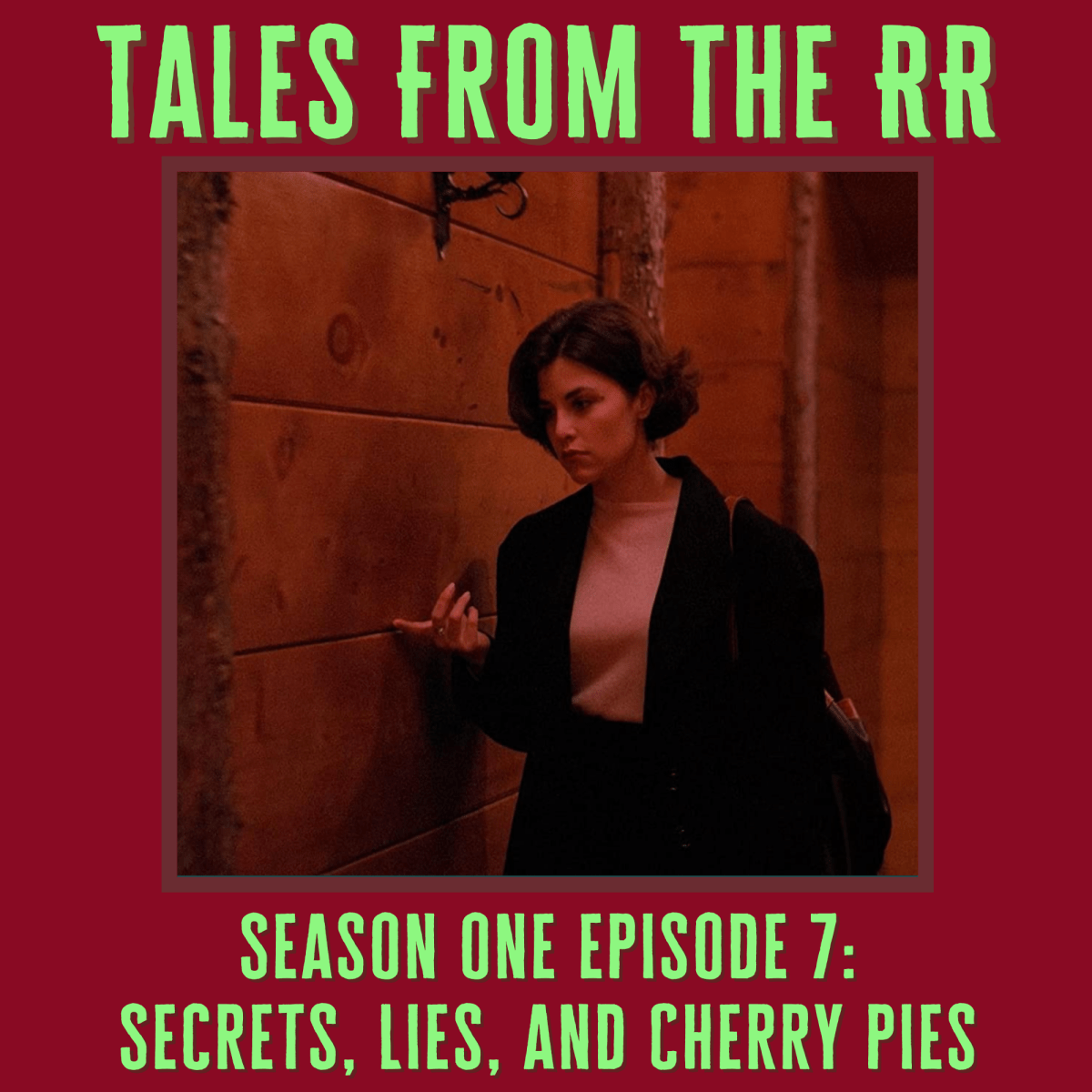 Tales From The RR: Season One Episode 7: Secrets, Lies, and Cherry&nbsp;Pies
