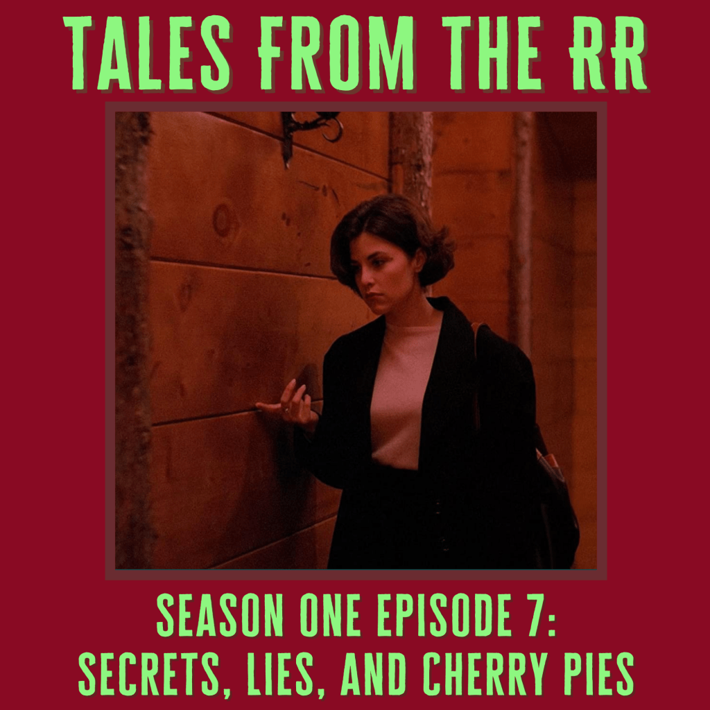 Tales From The RR: Season One Episode 7: Secrets, Lies, and Cherry&nbsp;Pies