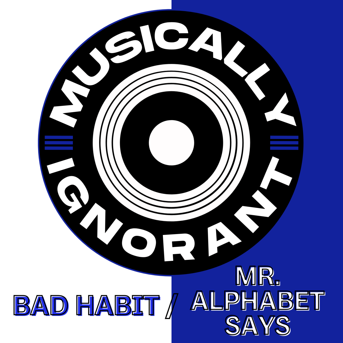 Musically Ignorant #12: Bad Habit/Mr. Alphabet&nbsp;Says