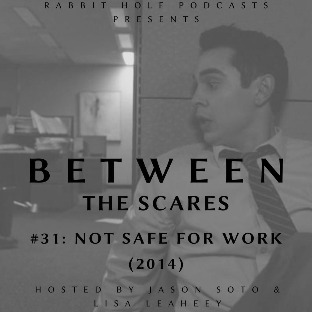 Between the Scares #31: Not Safe For Work&nbsp;(2014)