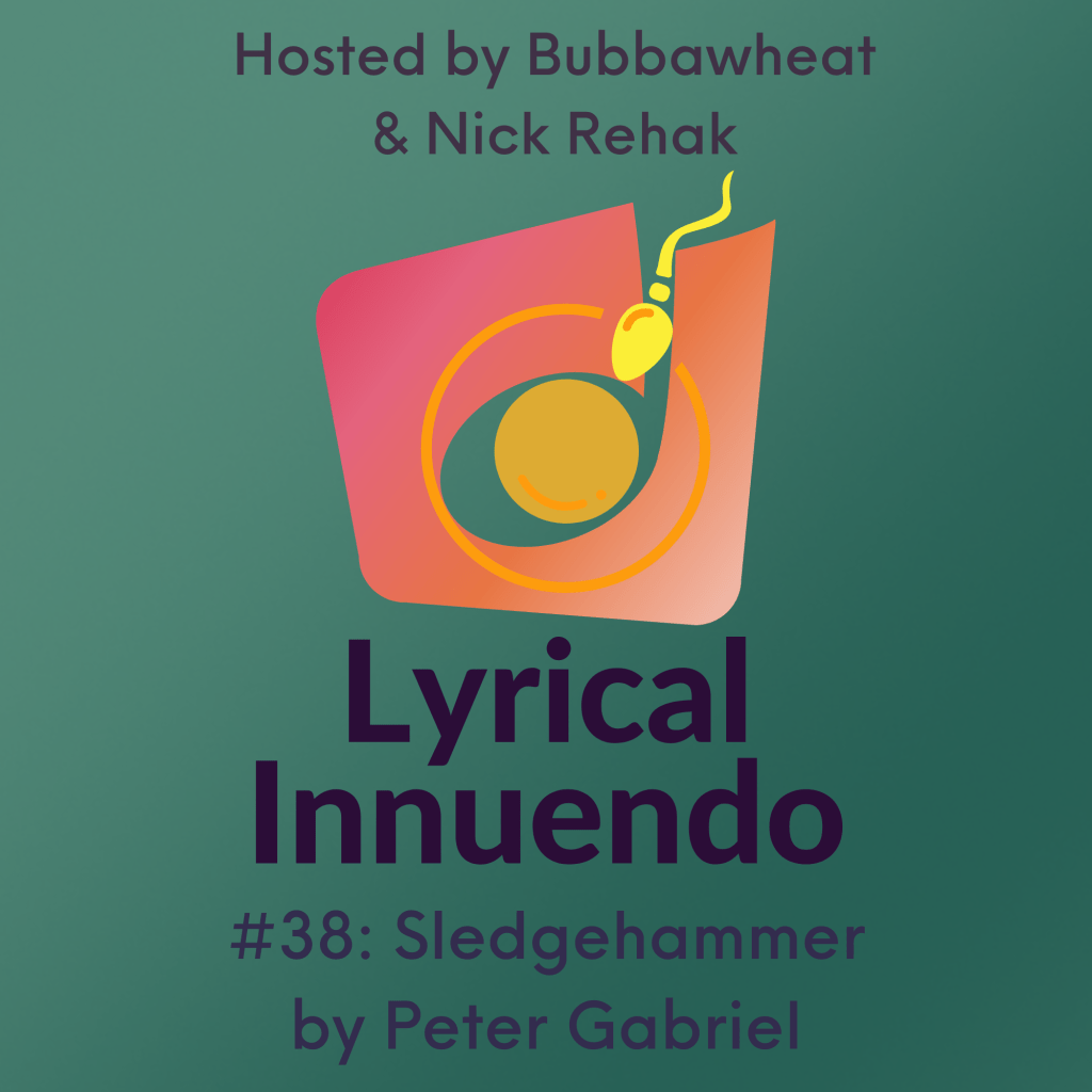 Lyrical Innuendo #38: Sledgehammer by Peter&nbsp;Gabriel
