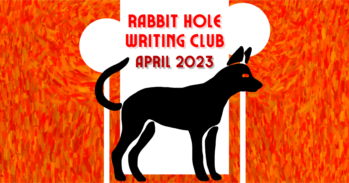 Rabbit Hole Writing Club – April&nbsp;2023