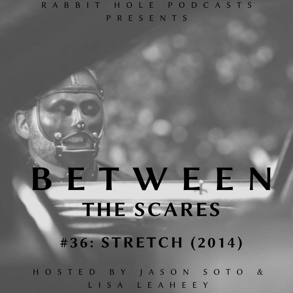 Between the Scares #36: Stretch&nbsp;(2014)