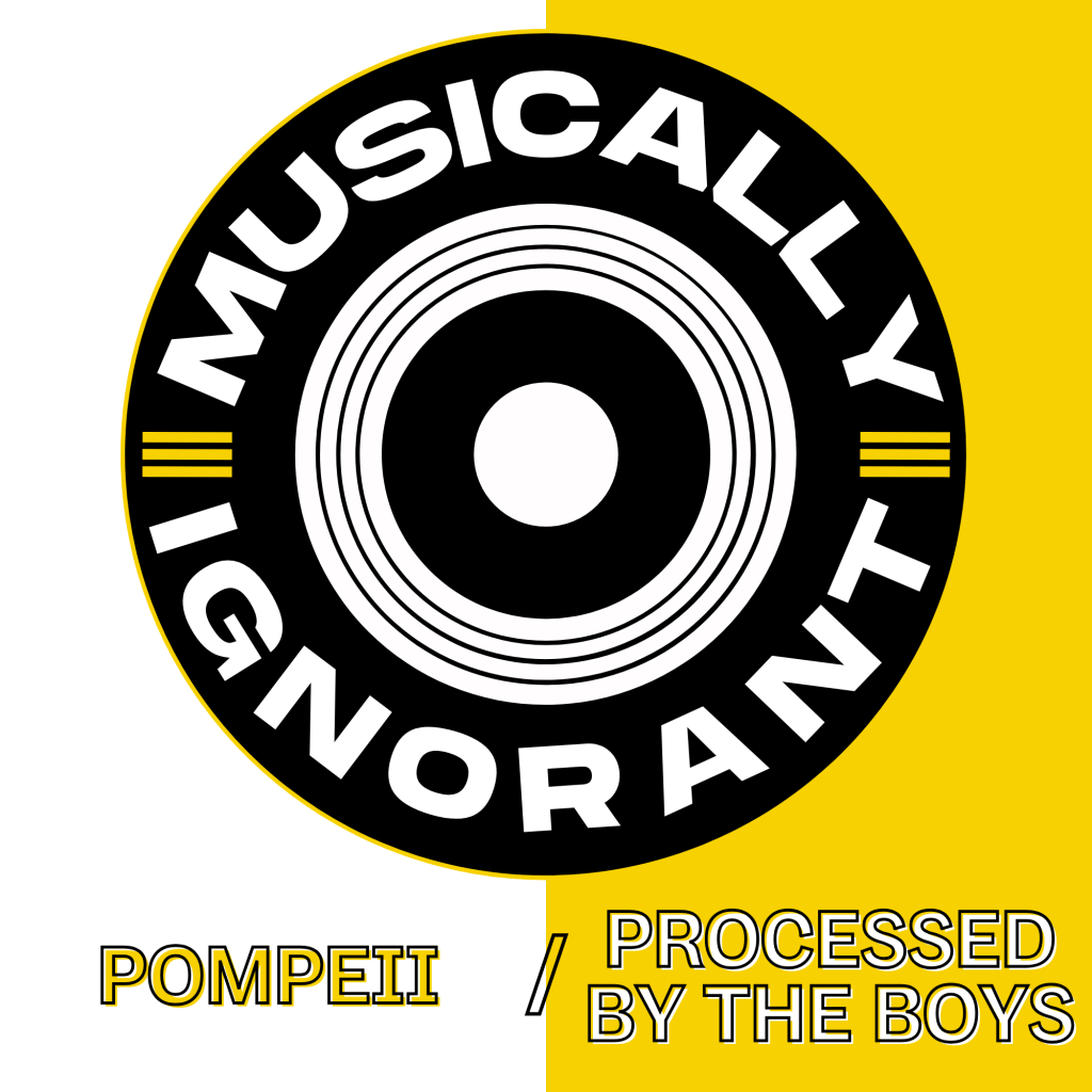 Musically Ignorant #26: Pompeii/Processed By The&nbsp;Boys