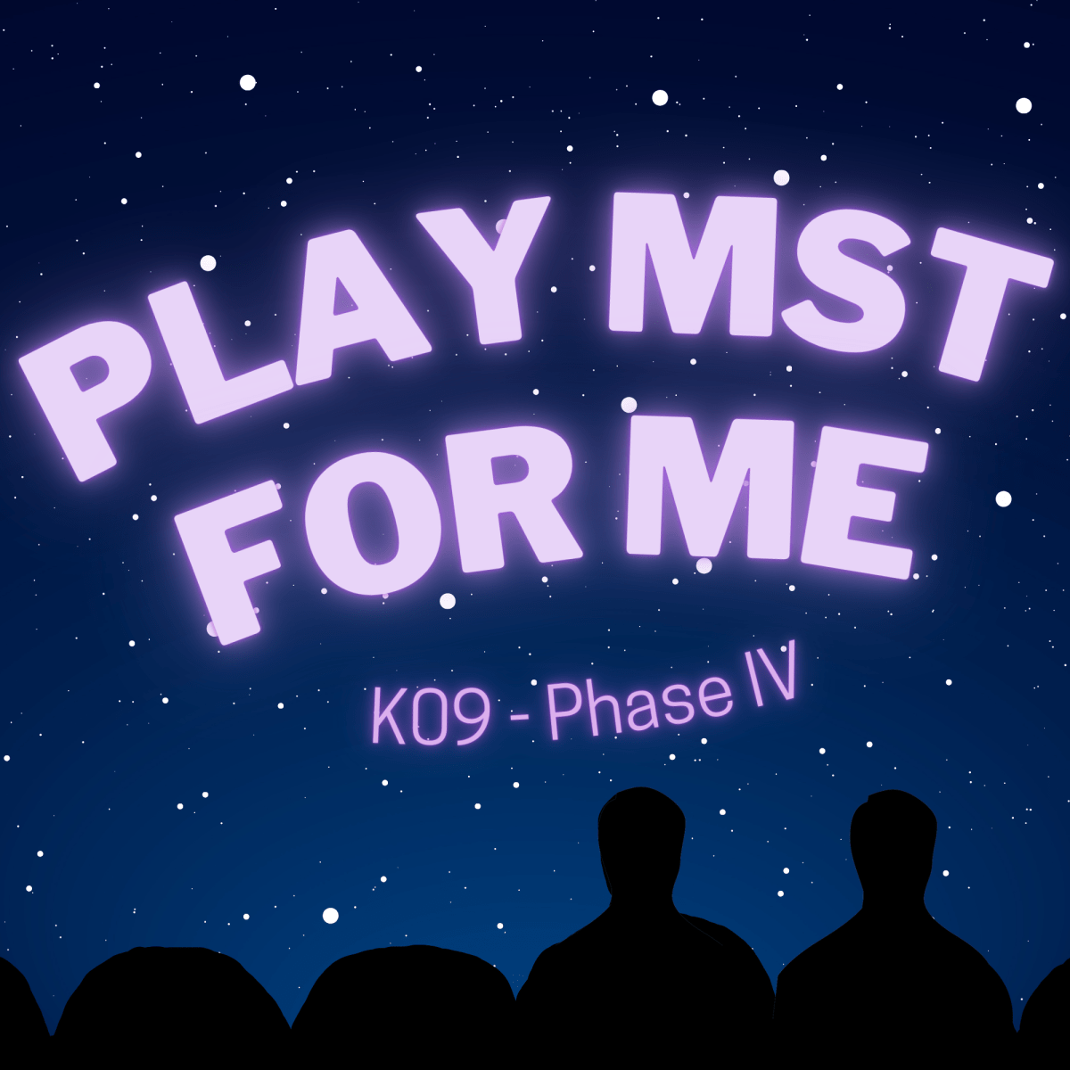 Play MST for Me #9: K09-Phase&nbsp;IV