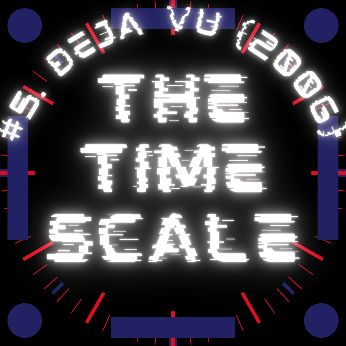The Time Scale #5: Deja Vu&nbsp;(2006)