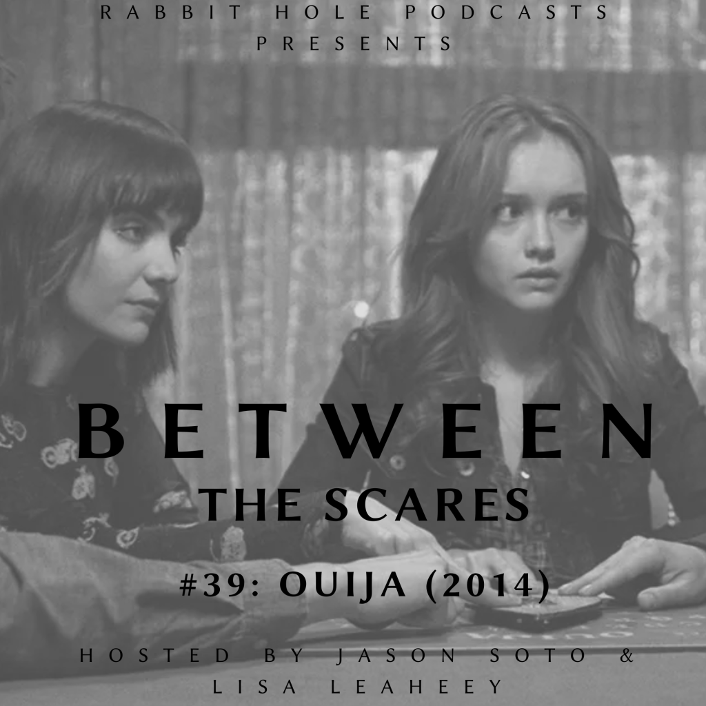 Between the Scares #39: Ouija&nbsp;(2014)