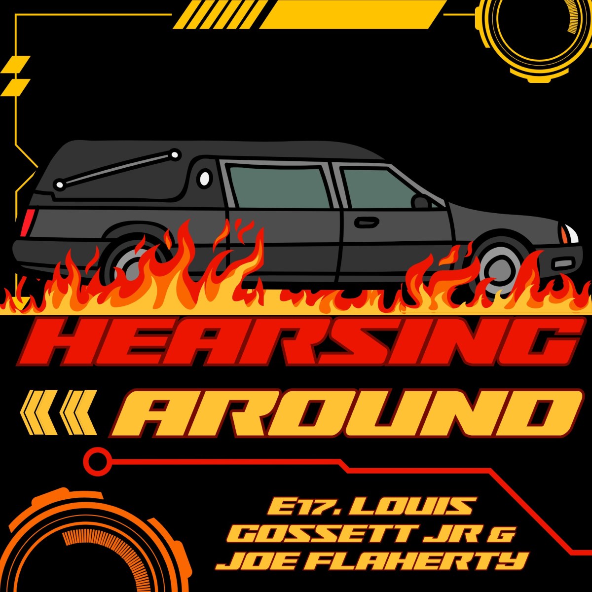 Hearsing Around #17: Louis Gossett Jr & Joe&nbsp;Flaherty