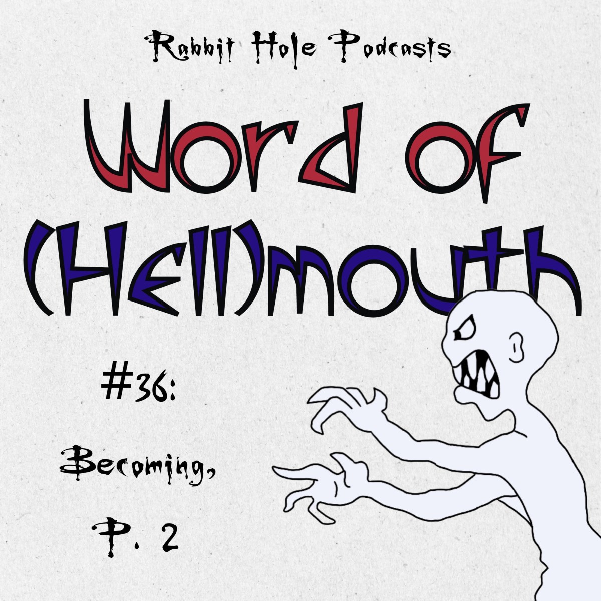 Word of (Hell)mouth #36: Becoming, Part&nbsp;Two