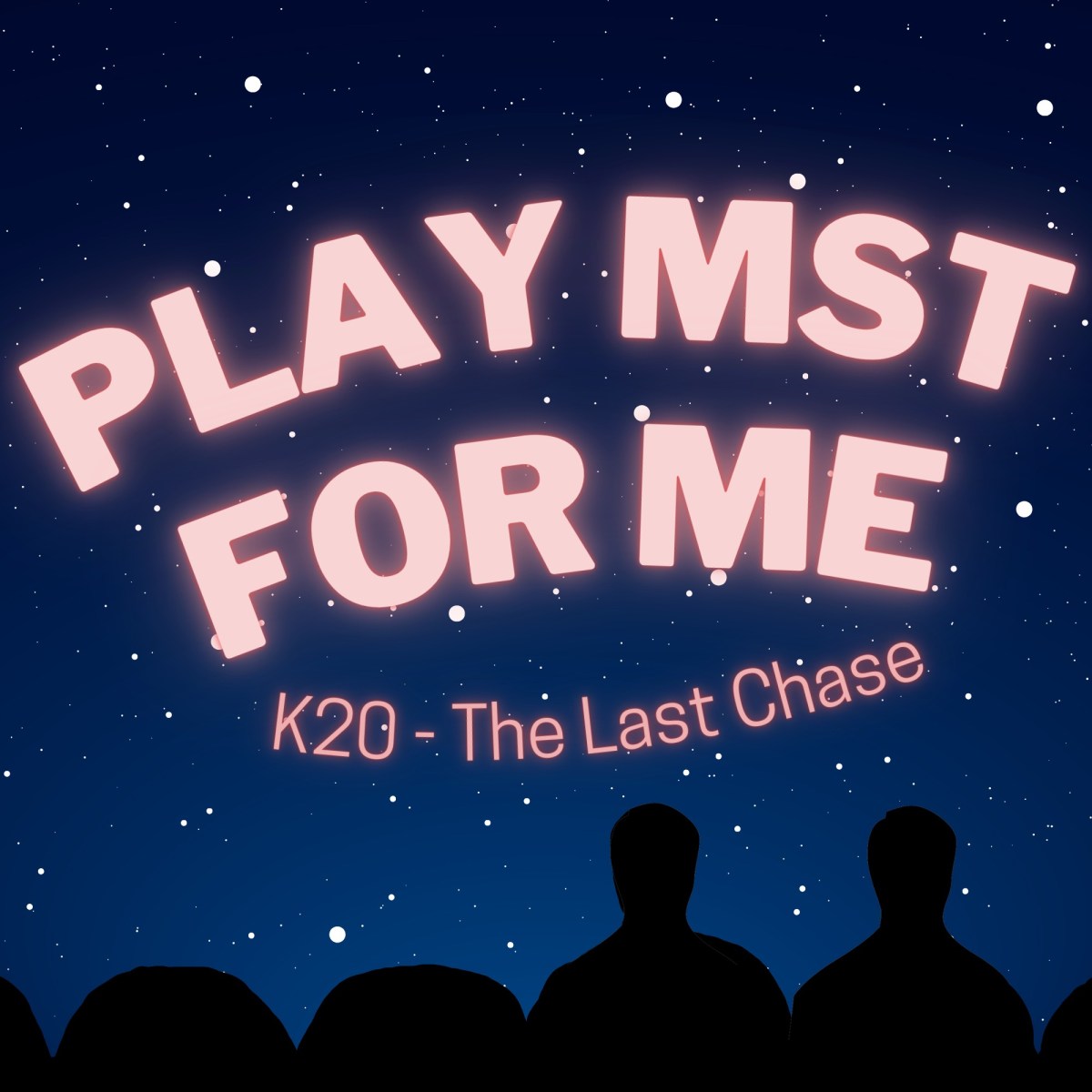 Play MST for Me #20: K20-The Last&nbsp;Chase