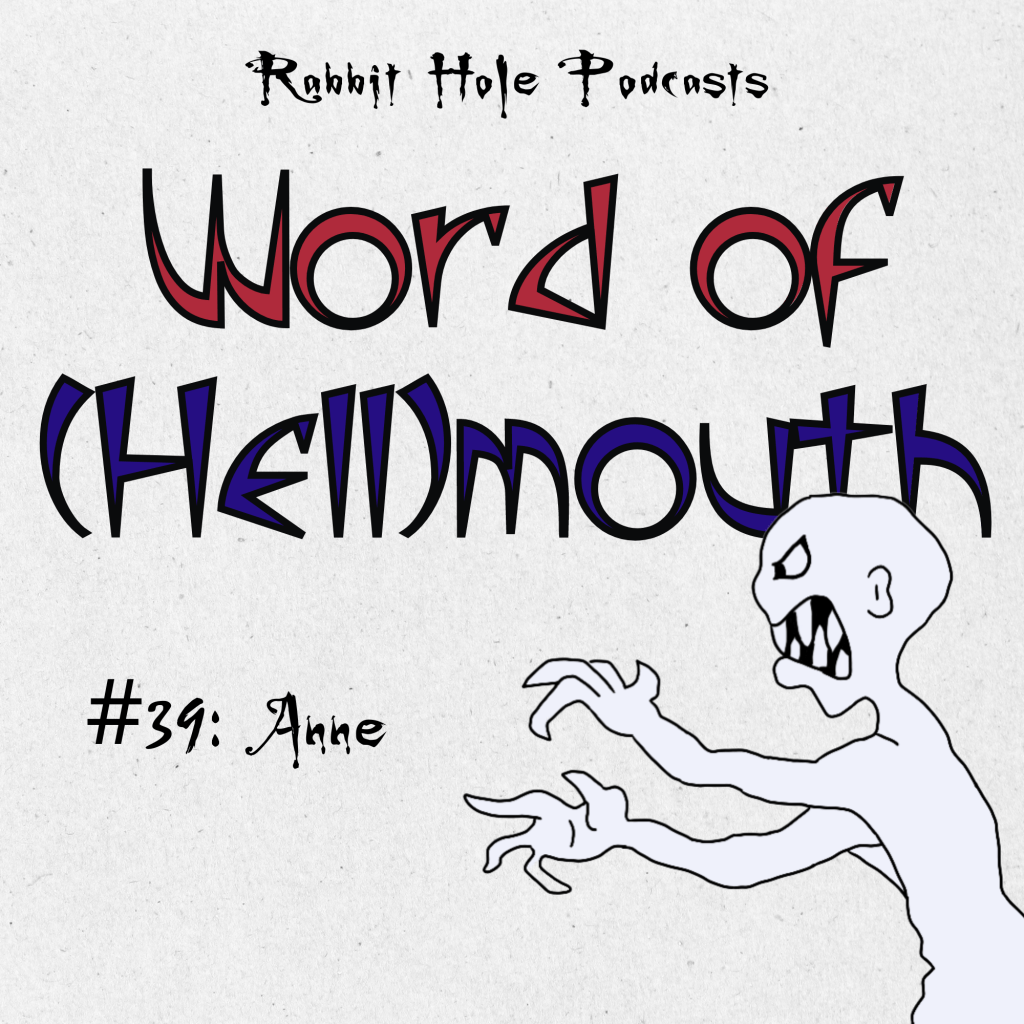 Word of (Hell)mouth #39:&nbsp;Anne