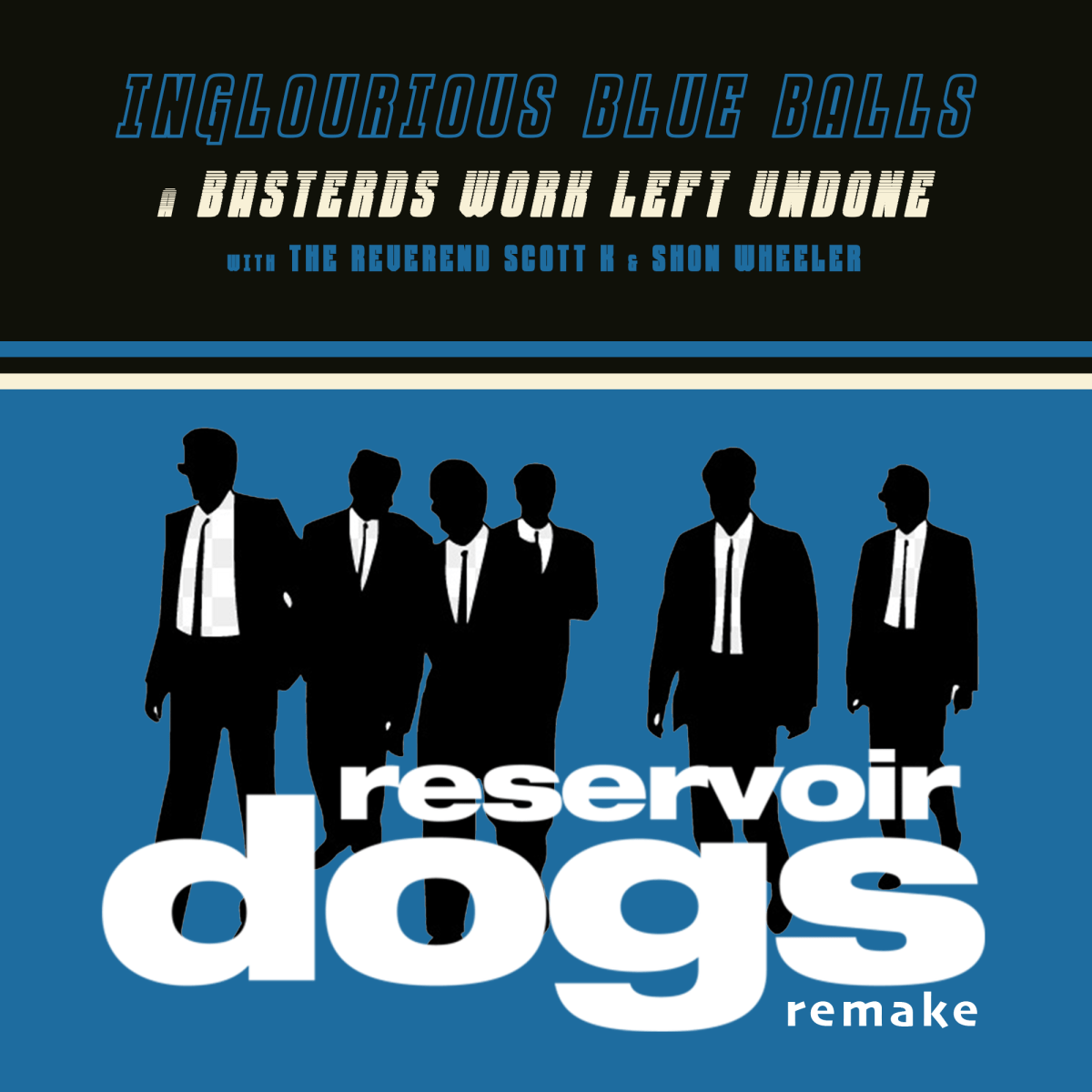 The Church of Tarantino Inglorious Blue Balls 9: Reservoir Dogs&nbsp;Remake