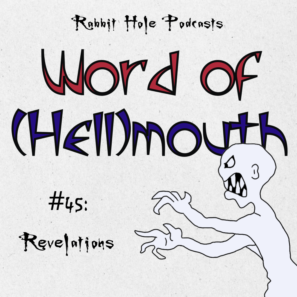 Word of (Hell)mouth #45:&nbsp;Revelations