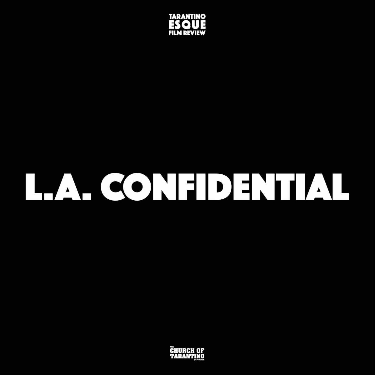 The Church of Tarantino Tarantinoesque Film Review #1: L.A&nbsp;Confidential