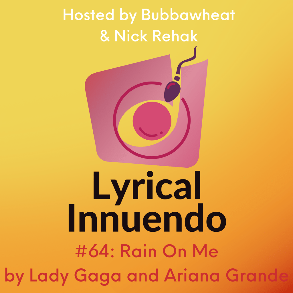Lyrical Innuendo #64: Rain on Me by Lady Gaga and Ariana&nbsp;Grande