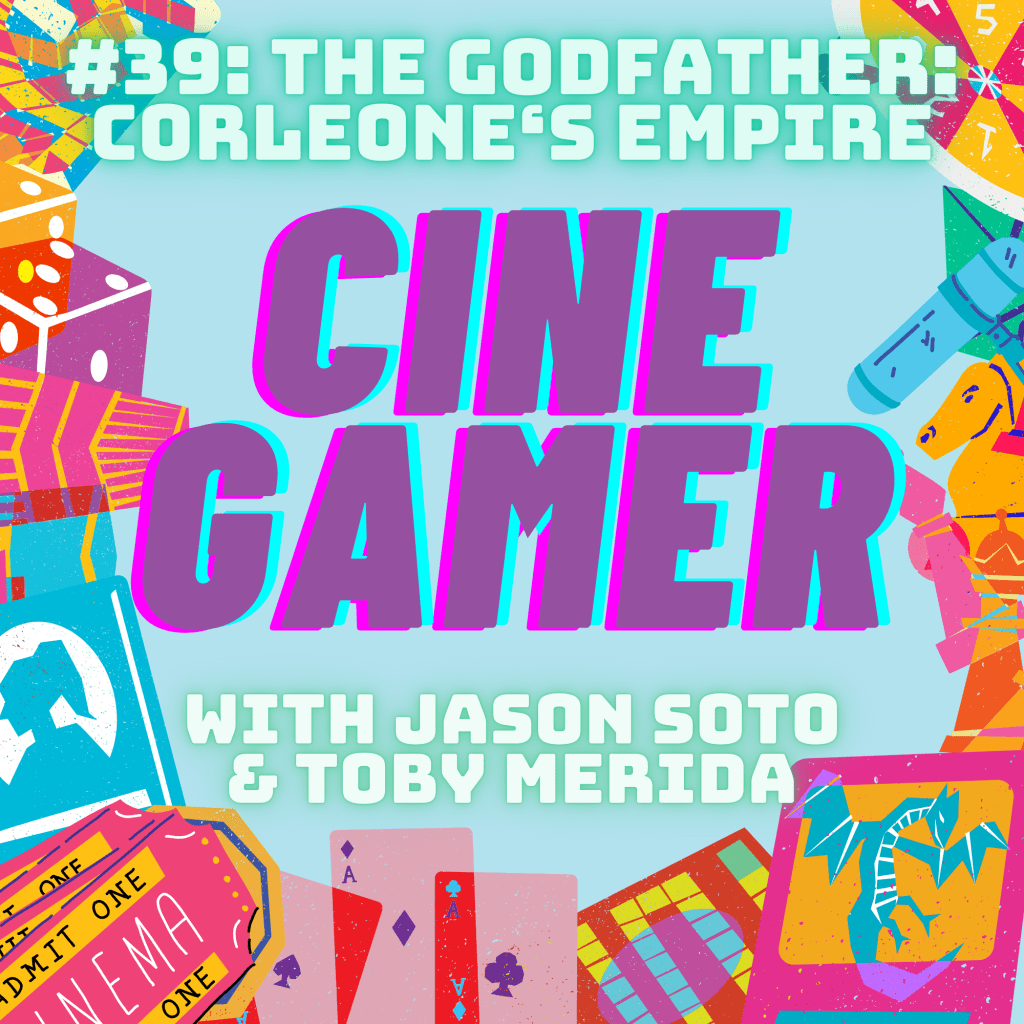 CineGamer #39: The Godfather: Corleone’s Empire