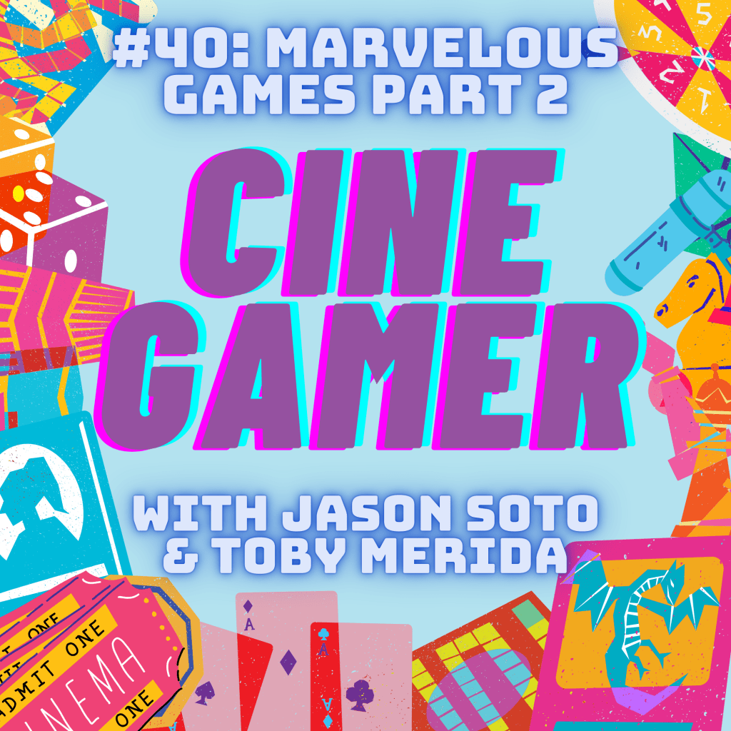 CineGamer #40: Marvel-ous Games Part&nbsp;2