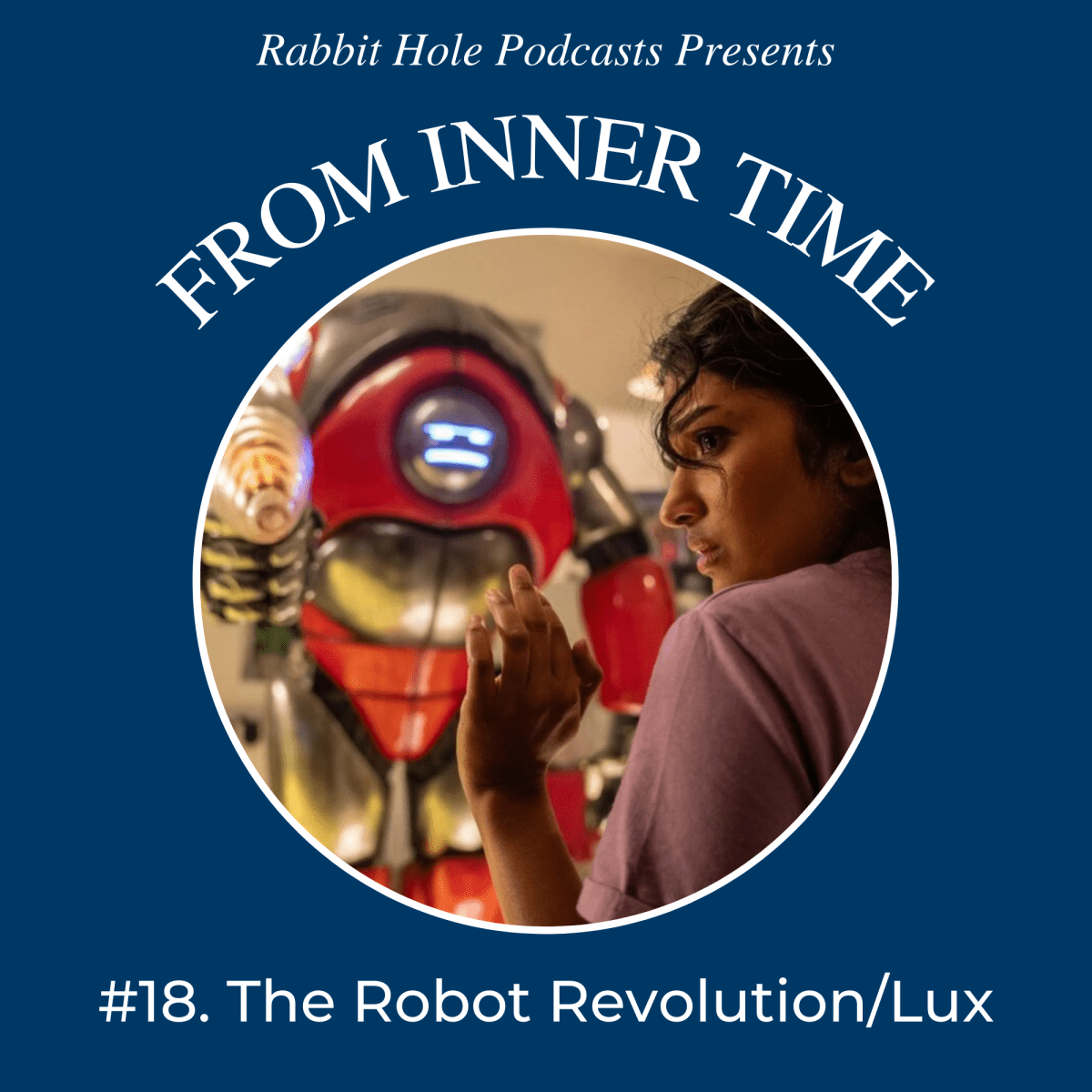 From Inner Time #18: The Robot&nbsp;Revolution/Lux