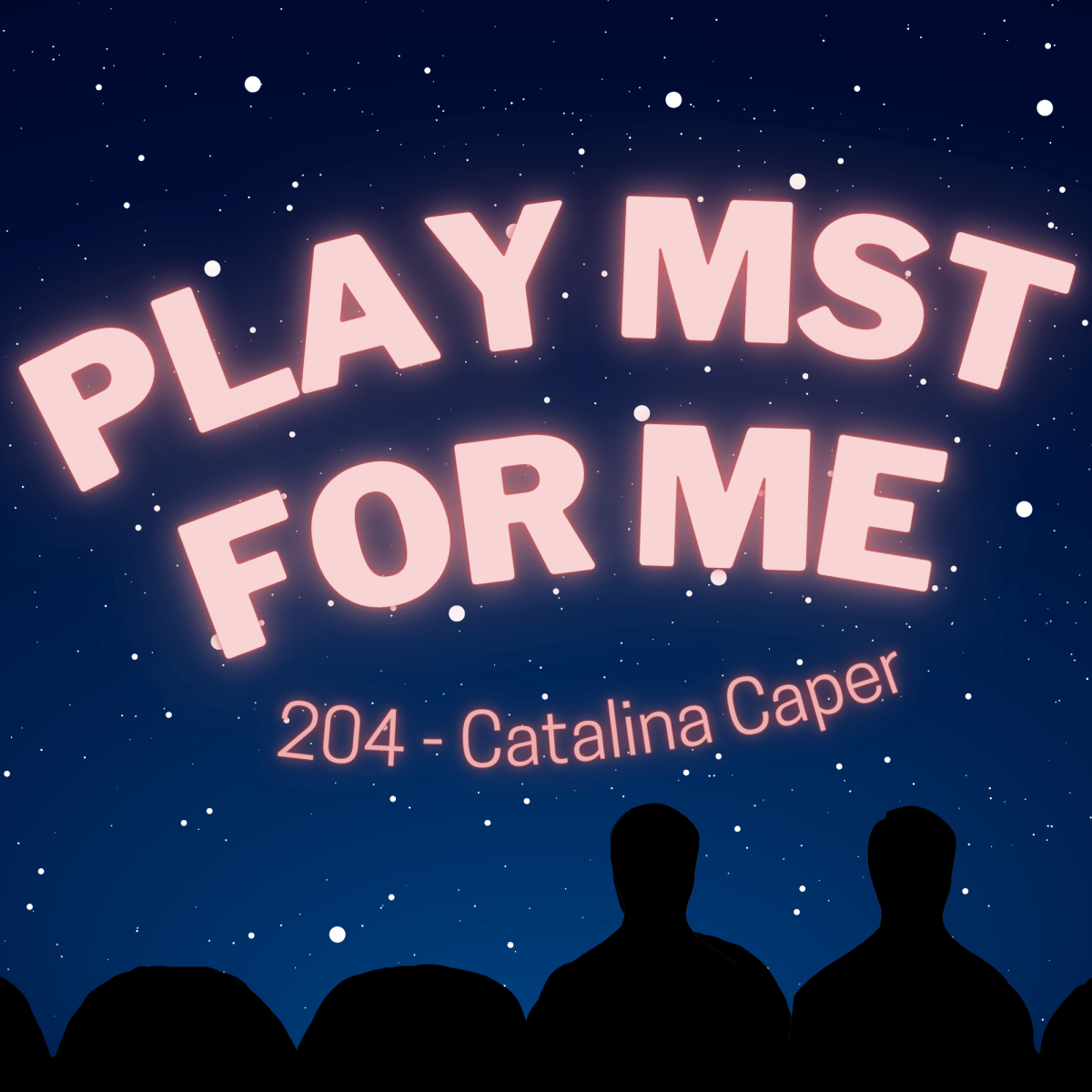 Play MST for Me #38: 204-Catalina&nbsp;Caper