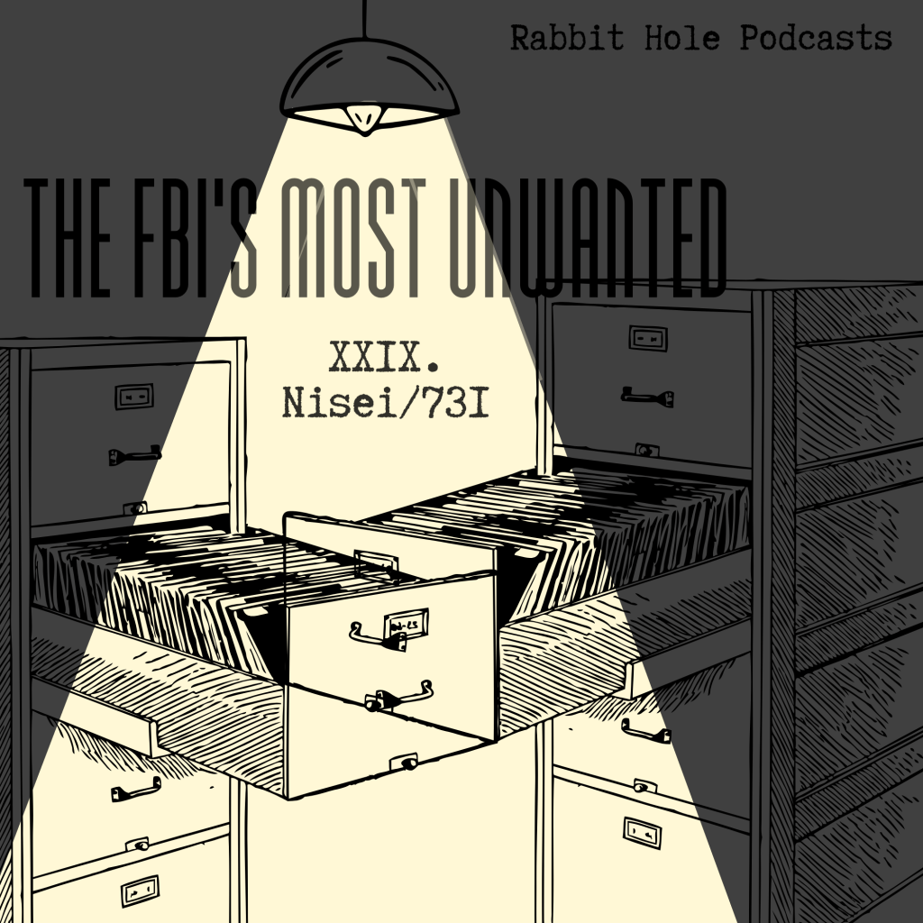 The FBI’s Most Unwanted #29: Nisei/731
