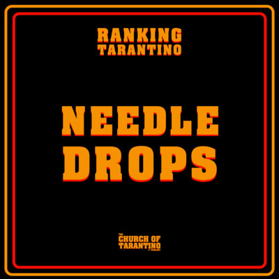 The Church of Tarantino Ranking Tarantino 6: Needle&nbsp;Drops