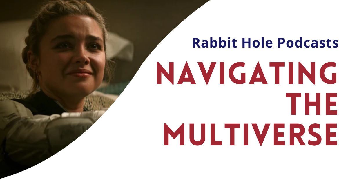 Navigating the Multiverse – Rabbit Hole Podcasts