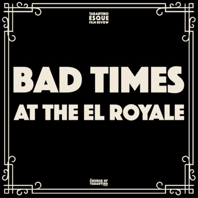 The Church of Tarantino: Tarantinoesque Film Review 8: Bad Times at the El&nbsp;Royale