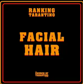 The Church of Tarantino: Ranking Tarantino 17: Facial&nbsp;Hair
