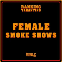 The Church of Tarantino Ranking Tarantino 18: Female Smoke&nbsp;Shows